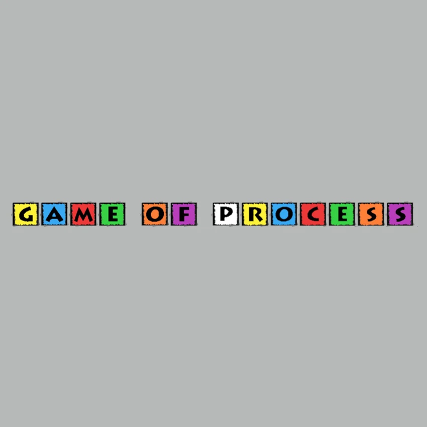 GAME OF PROCESS