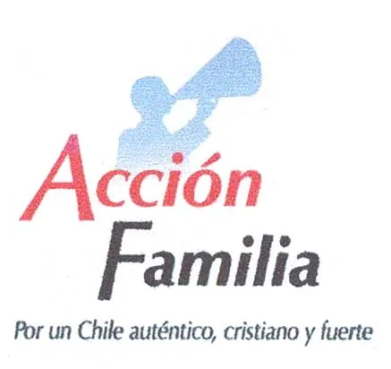 ACCION FAMILIA. POR UN CHILE AUTENTICO, CRISTIANO Y FUERTE