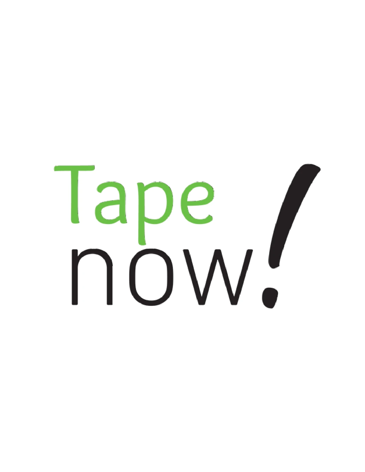 TAPE NOW!