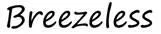 Breezeless