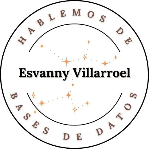 HABLEMOS DE BASES DE DATOS Esvanny Villarroel