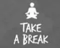 TAKE A BREAK