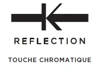 K REFLECTION TOUCHE CHROMATIQUE
