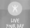 LIVE YOUR DAY