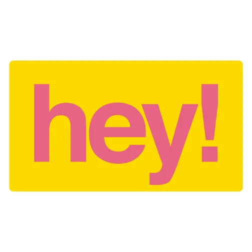 hey!