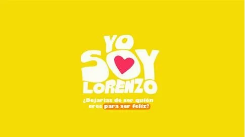 YO SOY LORENZO¿Dejarías de ser quién eres para ser feliz?