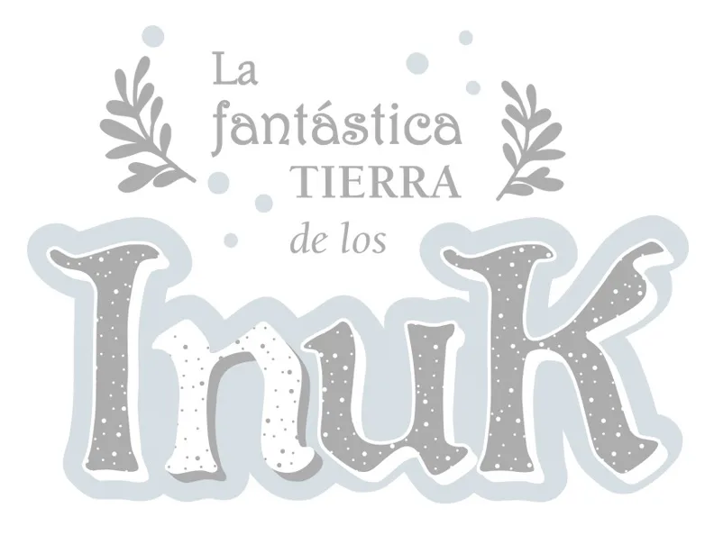 LA FANTÁSTICA TIERRA DE LOS INUK