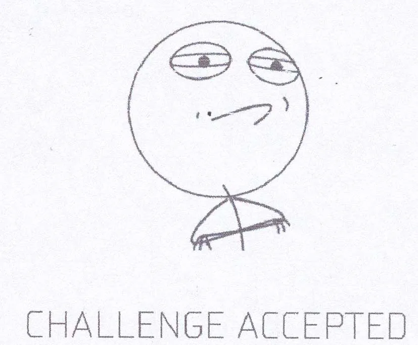 CHALLENGE ACCEPTED