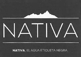 NATIVA NATIVA, EL AGUA ETIQUETA NEGRA