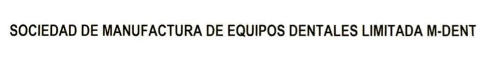SOCIEDAD DE MANUFACTURA DE EQUIPOS DENTALES LIMITADA M-DENT