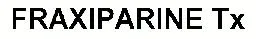 FRAXIPARINE TX