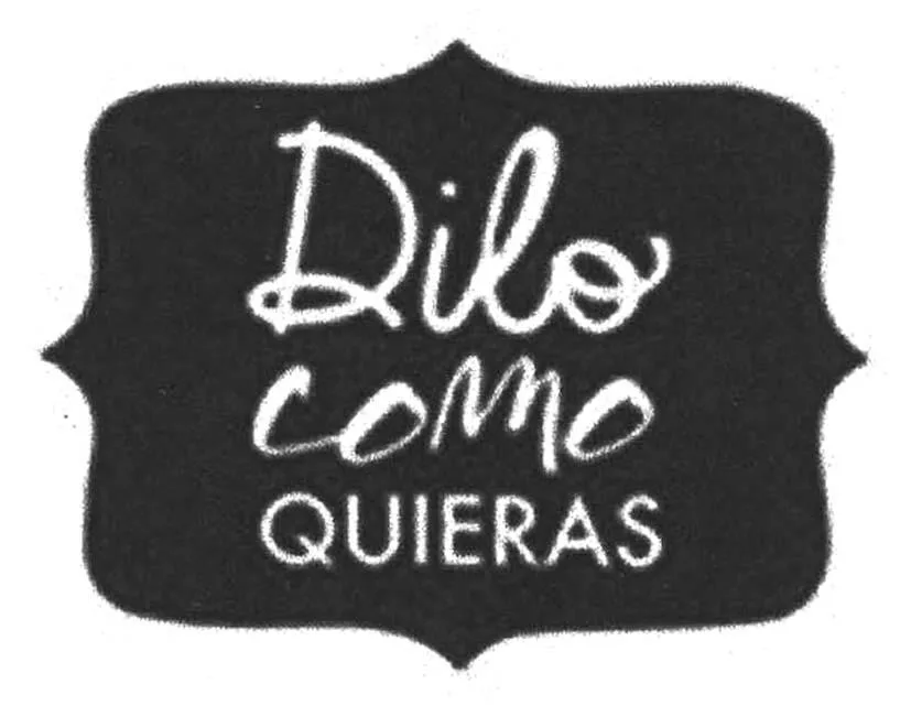 DILO COMO QUIERAS