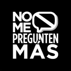 NO ME PREGUNTEN MAS