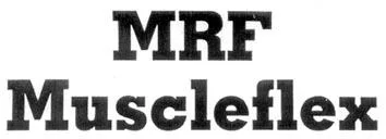 MRF MUSCLEFLEX