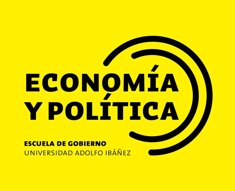 ECONOMÍA Y POLÍTICA ESCUELA DE GOBIERNO UNIVERSIDAD ADOLFO IBAÑEZ