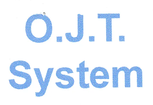 O.J.T. SYSTEM