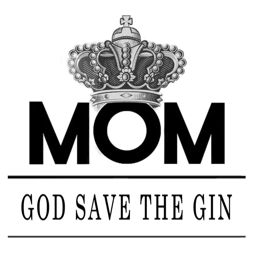MOM GOD SAVE THE GIN