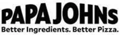 PAPA JOHNS BETTER INGREDIENTS. BETTER PIZZA.