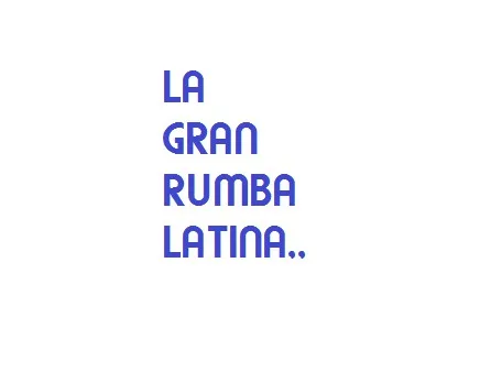 LA GRAN RUMBA LATINA..