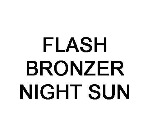 FLASH BRONZER NIGHT SUN