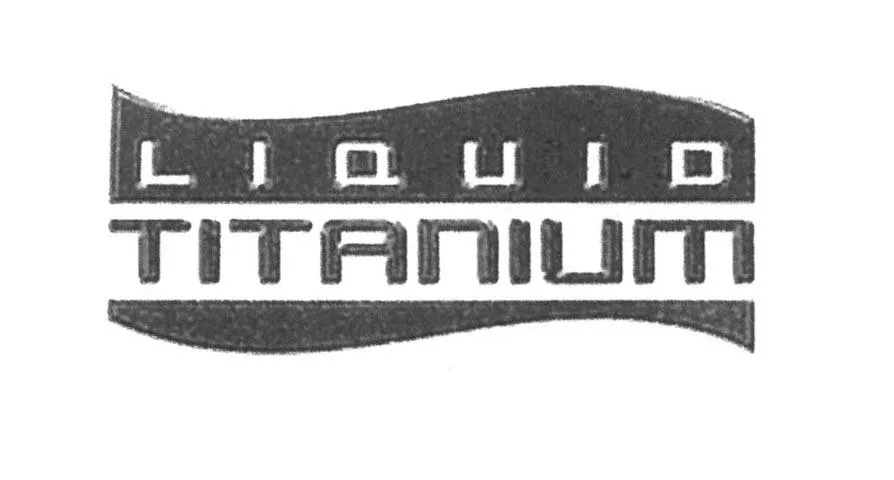 LIQUID TITANIUM