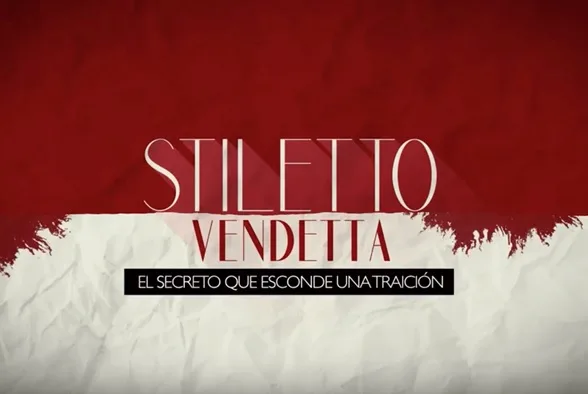 STILETTO VENDETTA EL SECRETO QUE ESCONDE UNA TRAICIÓN