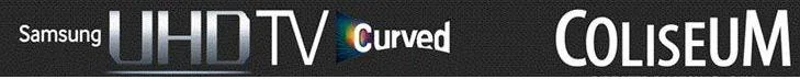 SAMSUNG UHD TV CURVED COLISEUM