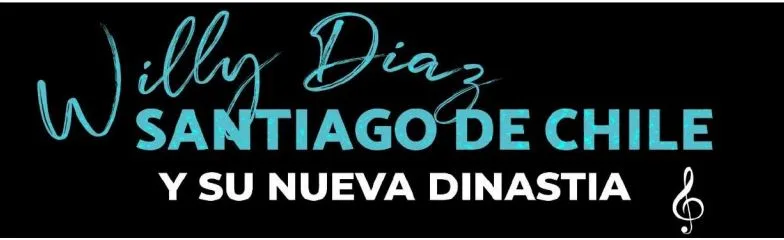 Willy Diaz SANTIAGO DE CHILE Y SU NUEVA DINASTÍA