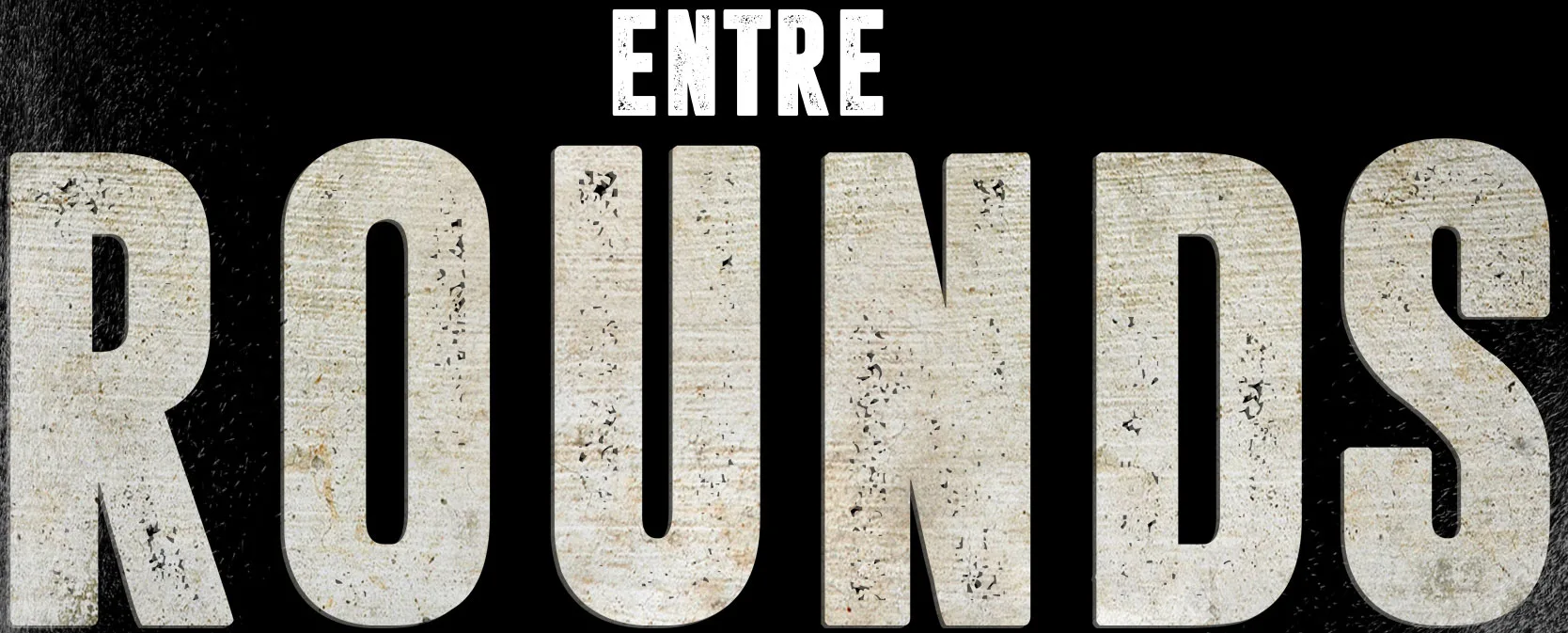 ENTRE ROUNDS