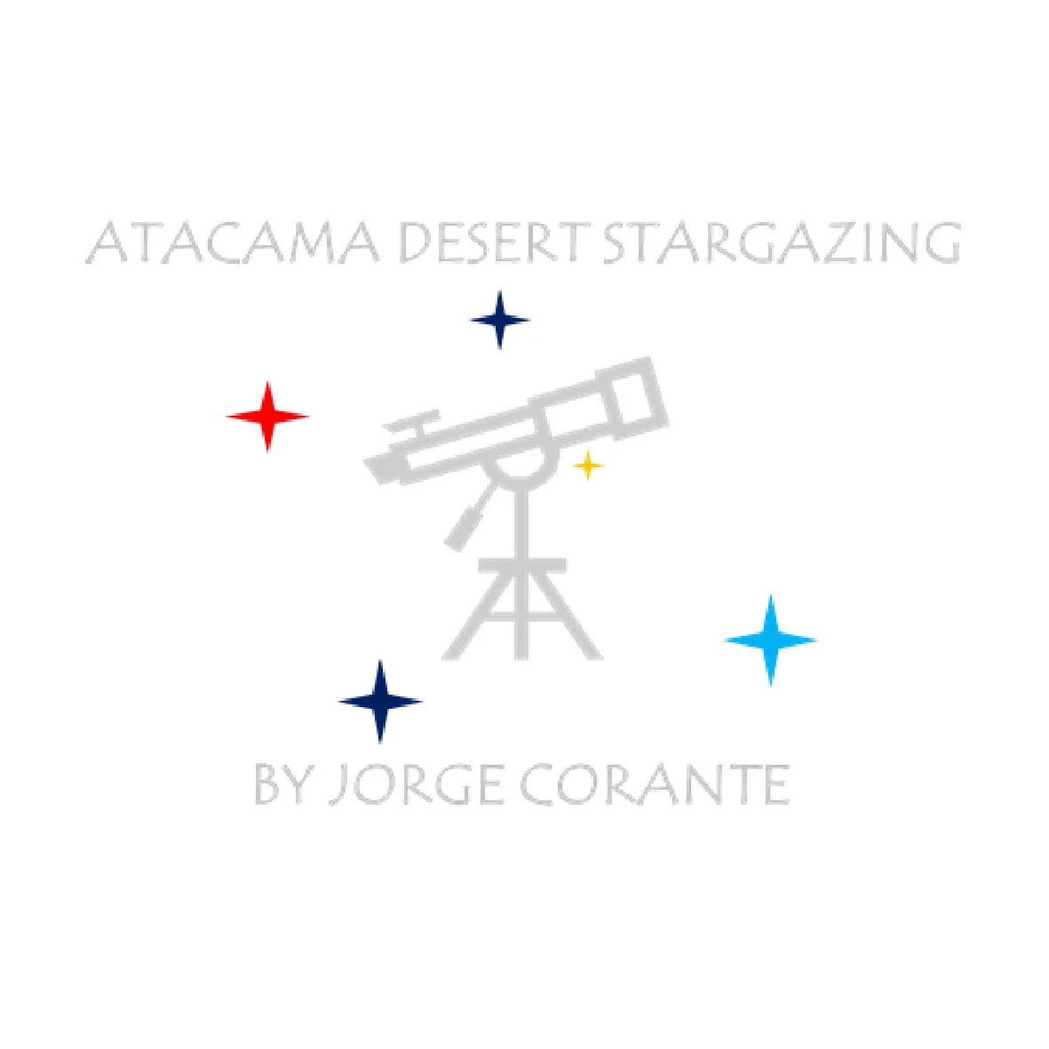 ATACAMA DESERT STARGAZING BY JORGE CORANTE