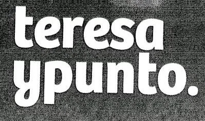 TERESA Y PUNTO.
