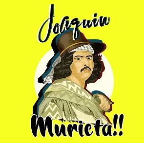JOAQUIN MURIETA!!