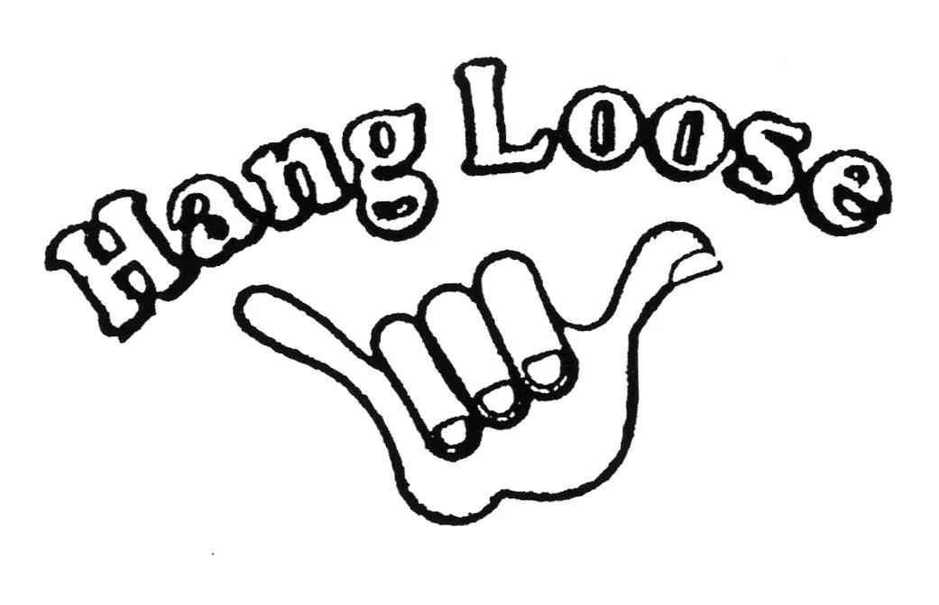 HANG LOOSE