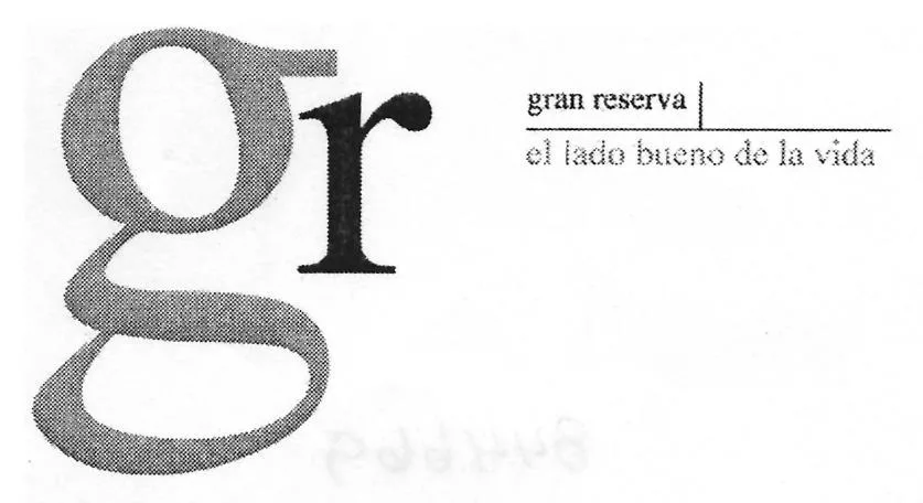 GR GRAN RESERVA, EL LADO BUENO DE LA VIDA