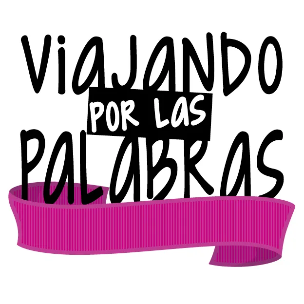 VIAJANDO POR LAS PALABRAS