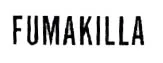 FUMAKILLA