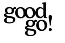 GOOD GO!