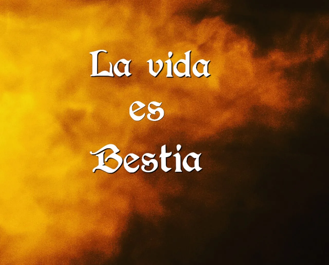 LA VIDA ES BESTIA
