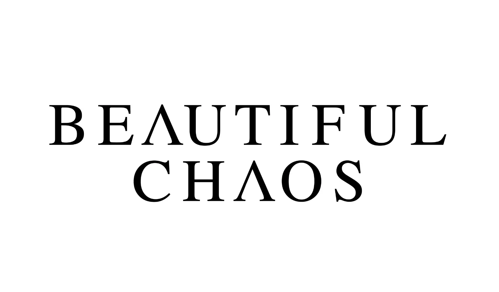 BEAUTIFUL CHAOS