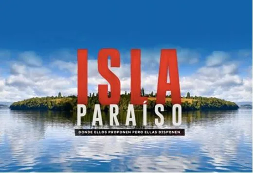ISLA PARAISO DONDE ELLOS PROPONEN PERO ELLAS DISPONEN