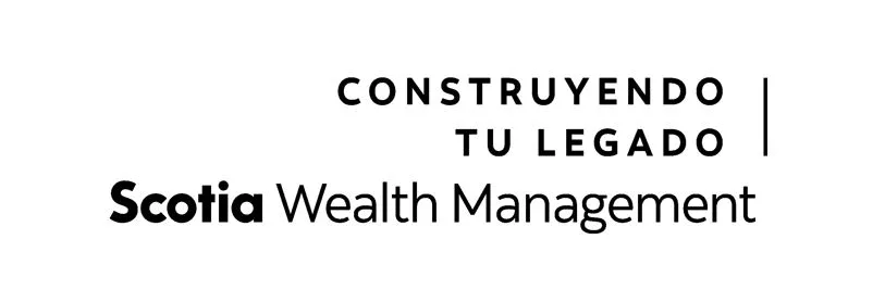 CONSTRUYENDO TU LEGADO  SCOTIA WEALTH MANAGEMENT