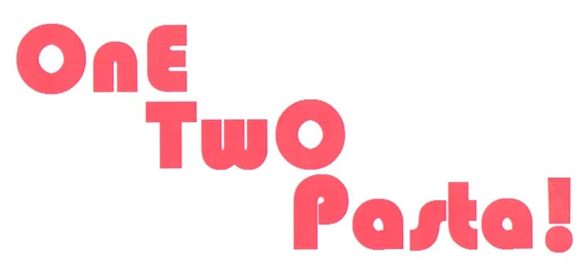 ONE TWO PASTA!