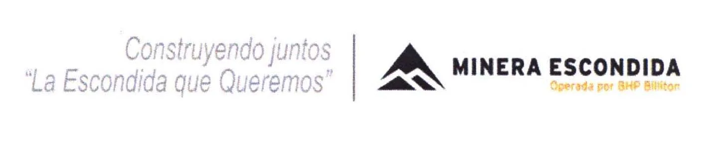 CONSTRUYENDO JUNTOS LA ESCONDIDA QUE QUEREMOS MINERA ESCONDIDA OPERADA POR BHP BILLITON