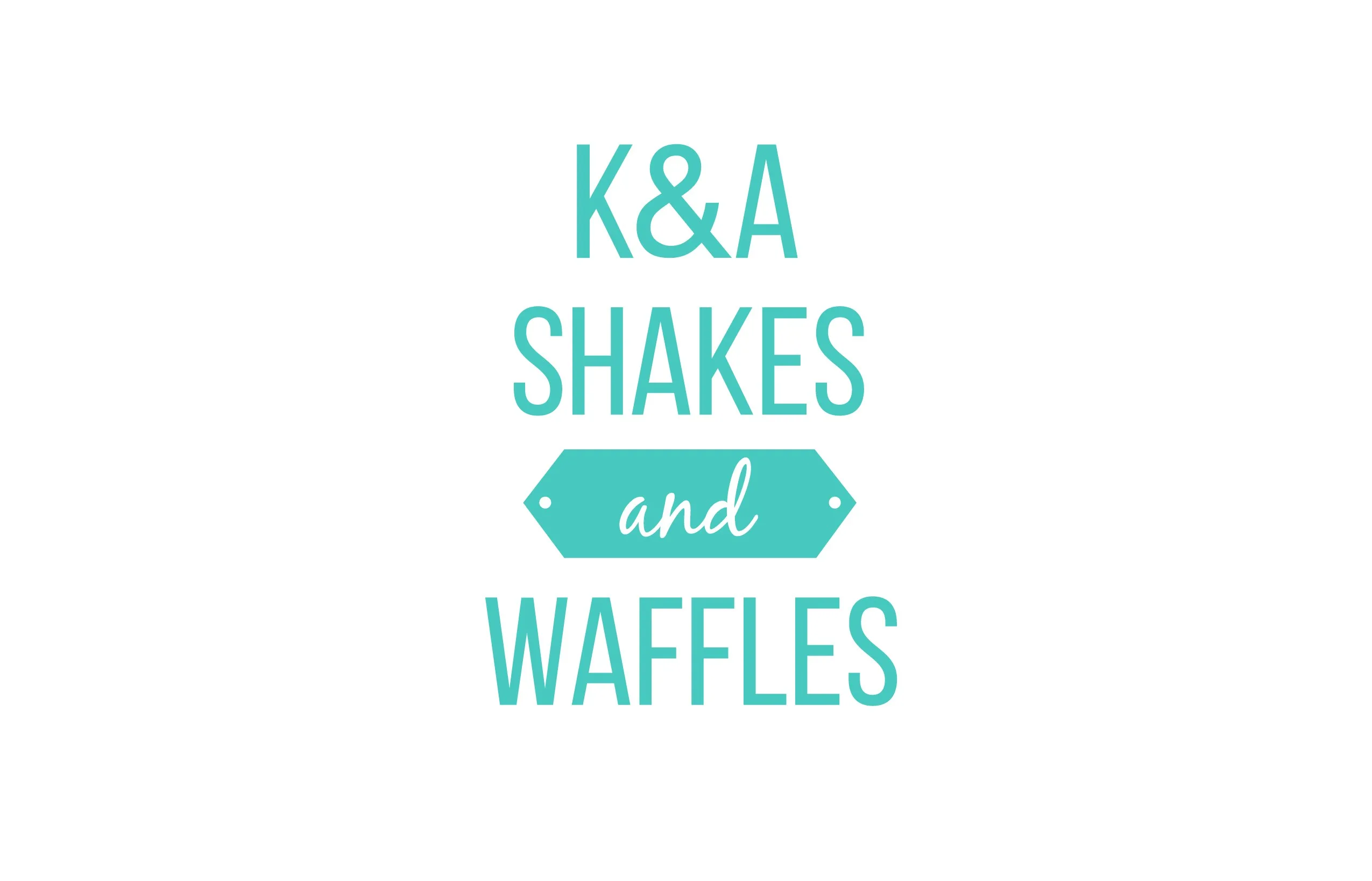 K&A SHAKES AND WAFFLES
