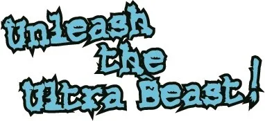 UNLEASH THE ULTRA BEAST!