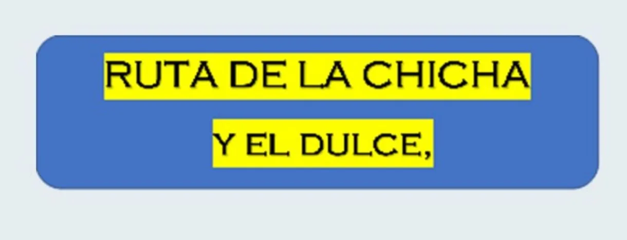 RUTA DE LA CHICHA Y EL DULCE