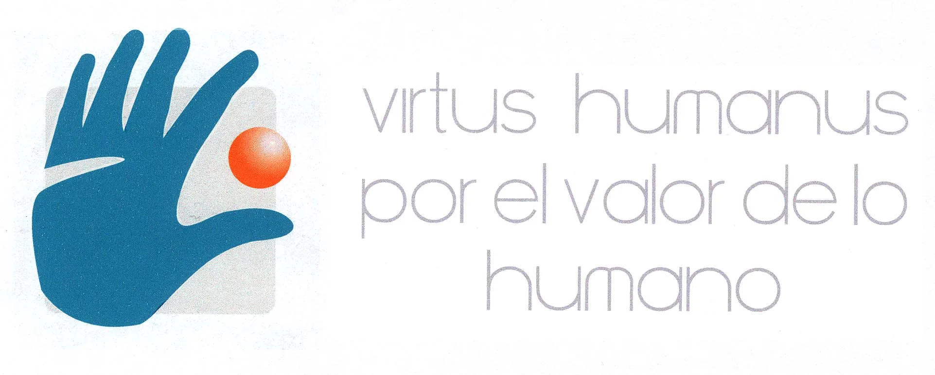 VIRTUS HUMANUS POR EL VALOR DE LO HUMANO
