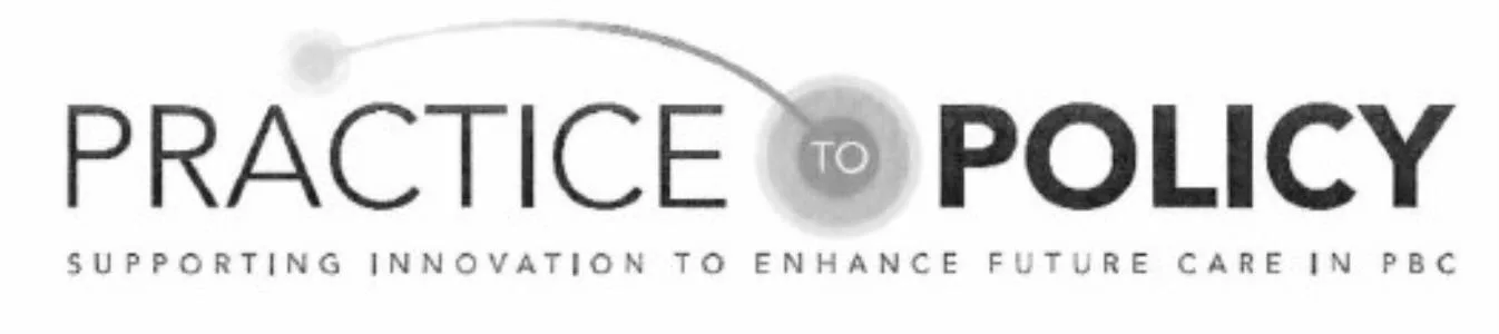 PRACTICE TO POLICY SUPPORTING INNOVATION TO ENHANCE FUTURE CARE IN PBC