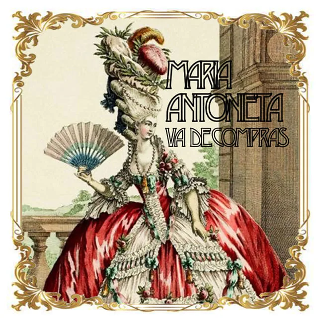 MARIA ANTONIETA VA DE COMPRAS