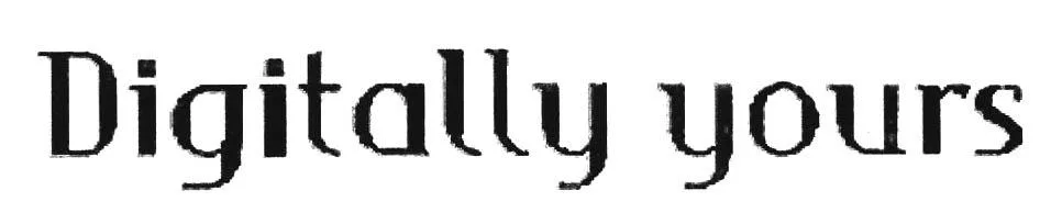 DIGITALLY YOURS